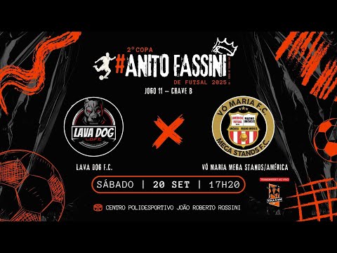 2° COPA ANITO FASSINI - LAVA DOG F.C. X VÓ MARIA MEGA STANDS/AMÉRICA