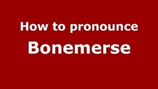 How to pronounce Bonemerse