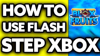 How To Use Flash Step in Blox Fruits Xbox (2024)