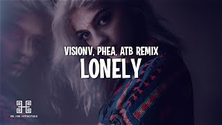 VisionV &amp; PHEA - Lonely (ATB Remix) Lyrics