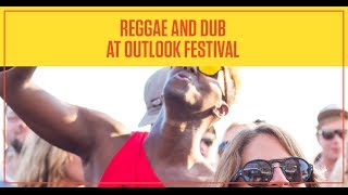 Reggae and Dub at Outlook Festival