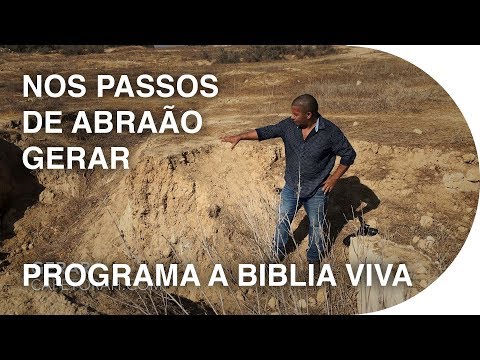 Gerar - Tel Haror - Programa a Biblia Viva - Nos Passos de Abra&atilde;o