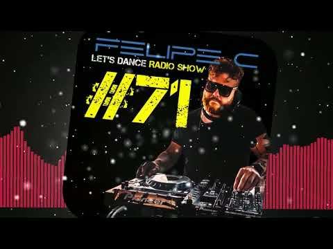 Felipe C - Let's Dance Radio Show #71 (Tech house - Tribal - House)