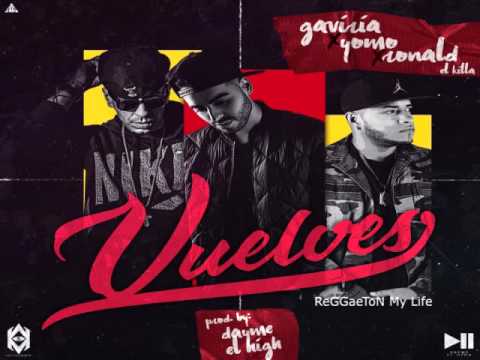 Gaviria ft. Yomo, Ronald El Killa - Vuelves (Prod. por Dayme y El High)