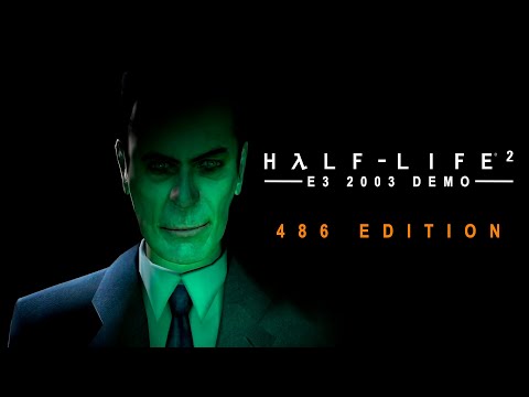 Half Life 2 E3 2003 Demo: 486 Edition
