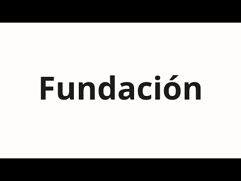How to pronounce Fundación