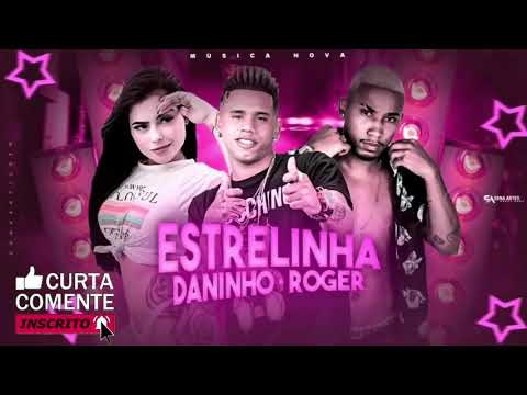 MC DANINHO E MC ROGER - ESTRELINHA