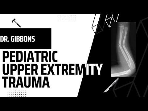 Pediatric Upper Extremity Trauma w/ Dr. Gibbons (Part 1)