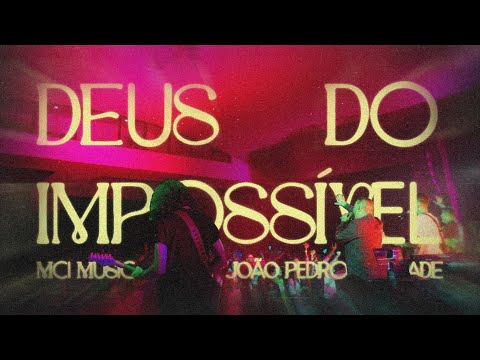 Deus do Impossível - MCI Music (feat. João Pedro Trindade)