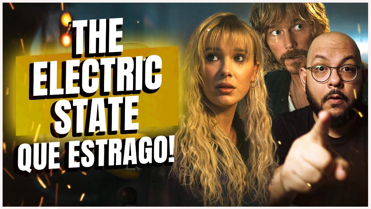 THE ELECTRIC STATE - Crítica do filme (Netflix, 2025)