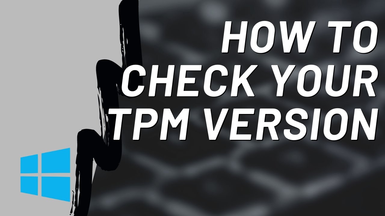 How to Check TPM Version for Windows 11 Upgrade