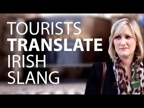 Tourists Try To Translate Irish Slang Video