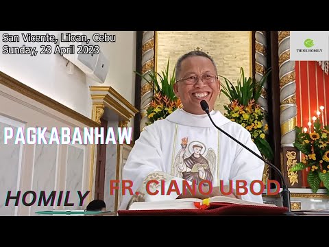 Fr. Ciano Ubod Homily - Unsaon Paggamit ang Pagkabanhaw ni Kristo?