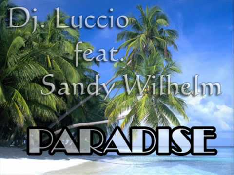DJ Luccio feat. Sandy Wilhelm - Paradise (Sandy Wilhelm Remix) HQ