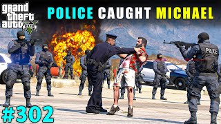 MICHAEL CAUGHT IN A POLICE TRAP | GTA V GAMEPLAY #302 | GTA 5