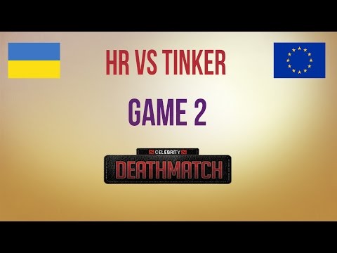 HR vs Tinker g.2 Celebrity Deathmatch