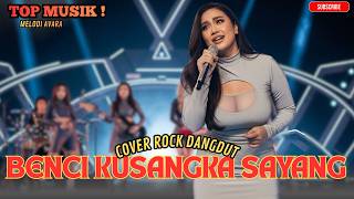 Download lagu BENCI KUSANGKA SAYANG • Rockdut Version | Melodi Avara Cover mp3