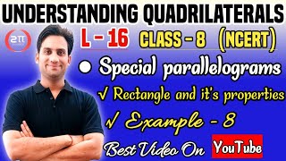 Special Parallelograms : Rectangle - Understanding Quadrilaterals | Eaxmple 8 - Ch:3 - Class 8 Maths
