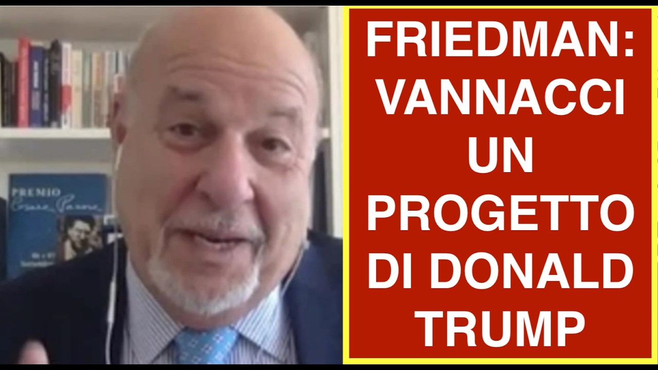 FRIEDMAN: VANNACCI UN PROGETTO DI DONALD TRUMP