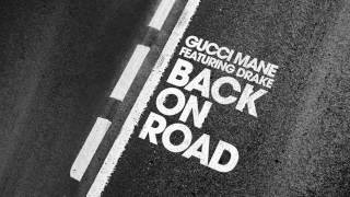 Gucci Mane   Back On Road feat  Drake Official Audio