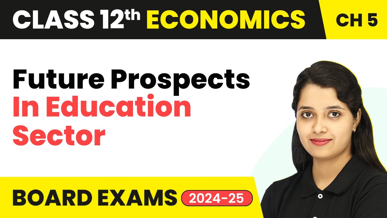 Future Prospects in Education Sector - Human Capital Formation In India | Class 12 Economics 2024-25