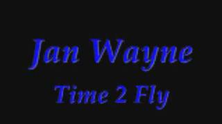 Jan Wayne - Time 2 Fly