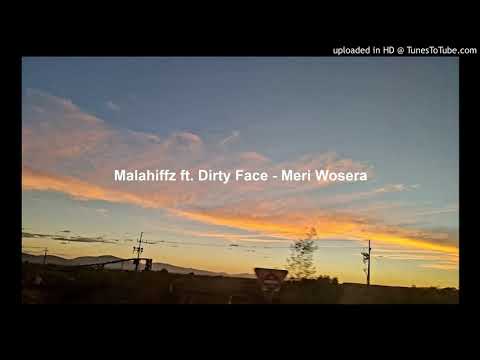 Malahiffz ft. Dirty Face - Meri Wosera