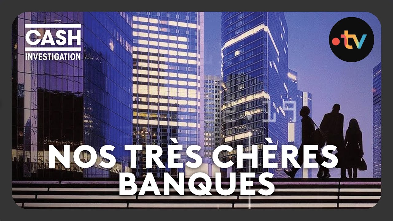 Our Dearest Banks - Cash Investigation