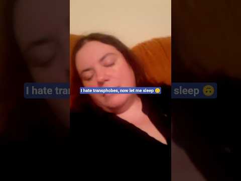 I hate transphobes, now let me sleep 🙃