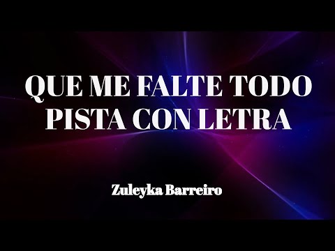 Que Me Falte Todo PISTA por Zuleyka Barreiro