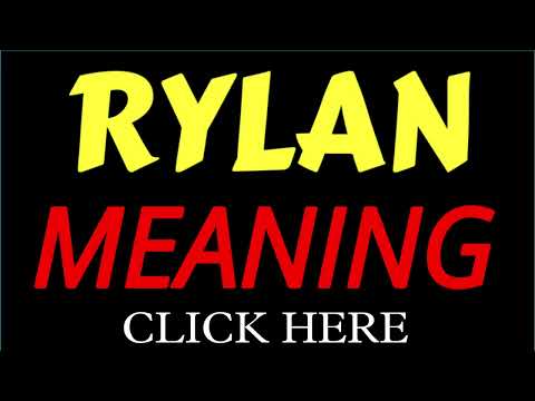 1What does the name RYLAN mean | RYLAN meaning in english | Meaning of name RYLAN