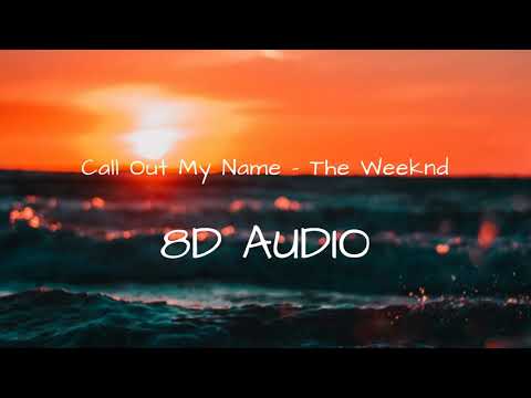 8D Call Out My Name - The Weeknd