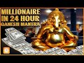 Ganapati Mantra Will Make You Millionaire In 24 Hours Money Attraction Mantra 100 Effective