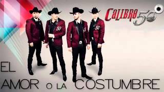 Calibre 50 2014   El Amor O La Costumbre