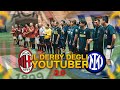 MILAN - INTER • Il Derby degli Youtuber 2.0 •