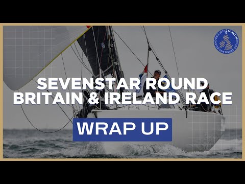 Sevenstar Round Britain & Ireland Race 2022 | Wrap Up