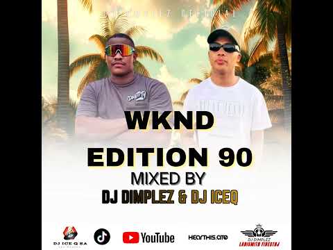 DJ Dimplez & DJ IceQ - Weekend Edition 90 Gqom Mix 2026