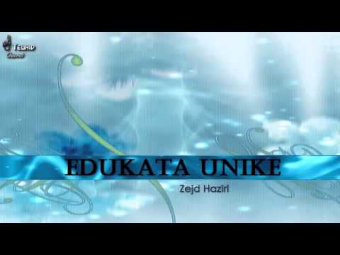 Edukata unike (5) - Zejd Haziri