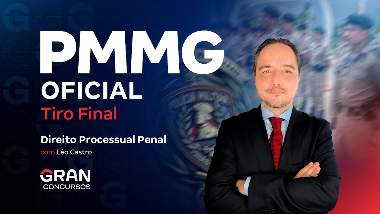 Concurso PM MG Oficial: Tiro Final |  Direito Processual Penal com Léo Castro