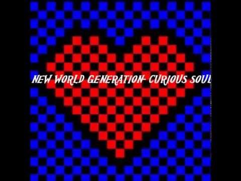 NEW WORLD GENERATION - CURIOUS SOUL