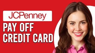How To Pay Off JCPenney Credit Card (How Do I Make A JCPenney Credit Card Payment)