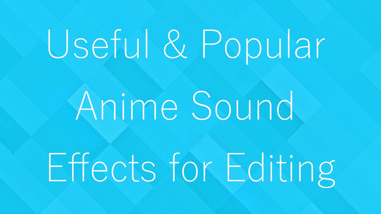 Useful & Popular Anime Sound Effects for Editing