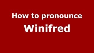 How to pronounce Winifred