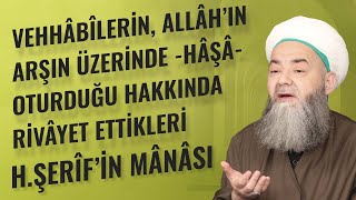 Vehhâbîlerin, Allâh’ın Arşın Üzerinde -Hâşâ- Oturduğu Hakkında Rivâyet Ettikleri H. Şerîf’in Mânâsı