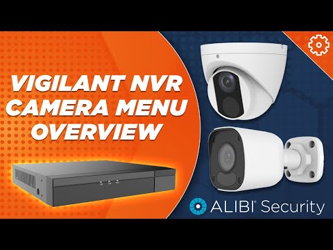 Alibi Vigilant - How To - NVR Camera Menu Overview