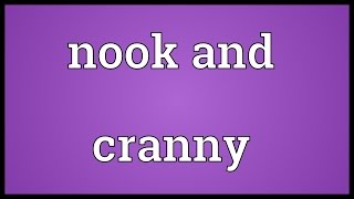 Nook and cranny Meaning