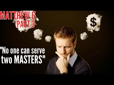 Matthew 6 - Part 3 - Take no thought for your life, what ye shall eat, or what ye shall drink