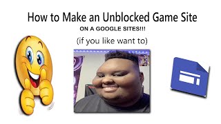 How to Make an Unblocked Gaming Site (using google sites) !!!