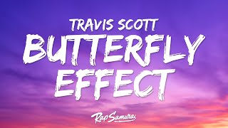 Travis Scott - BUTTERFLY EFFECT (Lyrics)