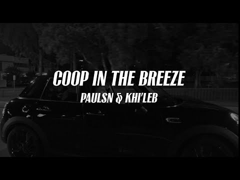 PAULSN - Coop in The Breeze (Lyric Video) ft. Khi'leb